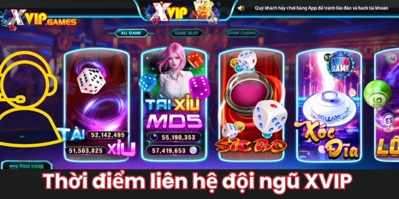 Khi nào nên liên hệ với đội ngũ CSKH Xvip?